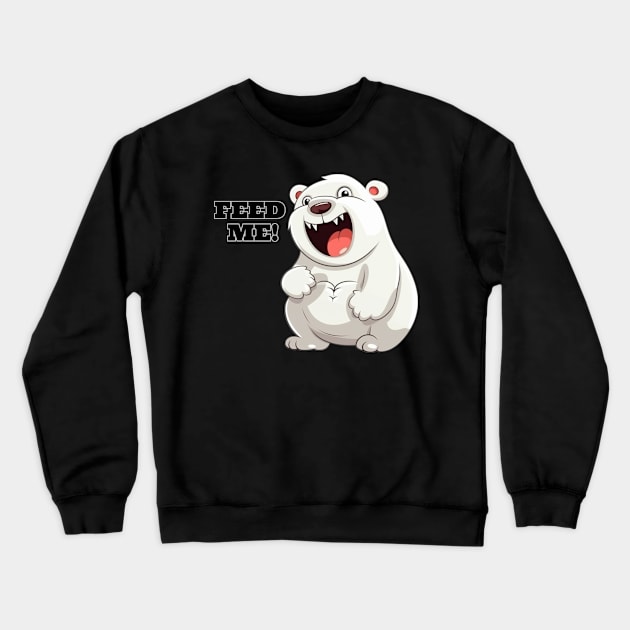 Feed Me!  Polar Bear, White Bear, Cute Crewneck Sweatshirt by FrenArt